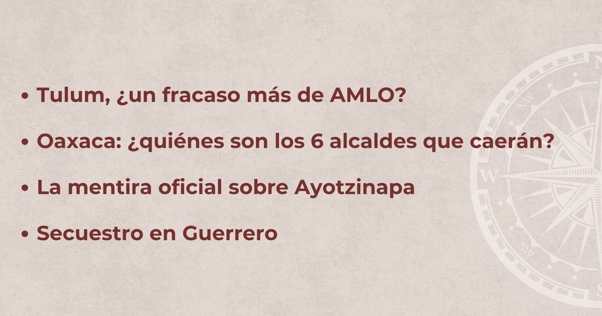 Tulum, Oaxaca y Ayotzinapa: las promesas rotas que el pueblo no olvida